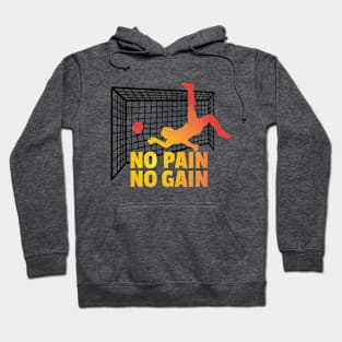 No Pain No Gain soccer goal Hoodie